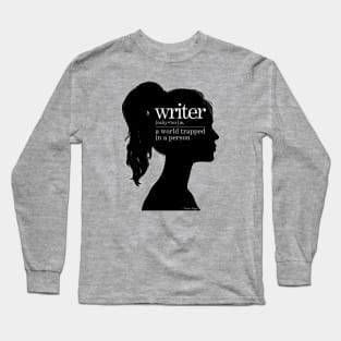 Writer: A World Trapped in a Person Long Sleeve T-Shirt